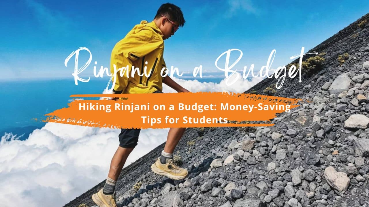 Hiking Rinjani on a Budget: Money-Saving Tips for Students