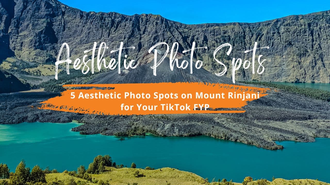 5 Aesthetic Photo Spots on Mount Rinjani for Your TikTok FYP